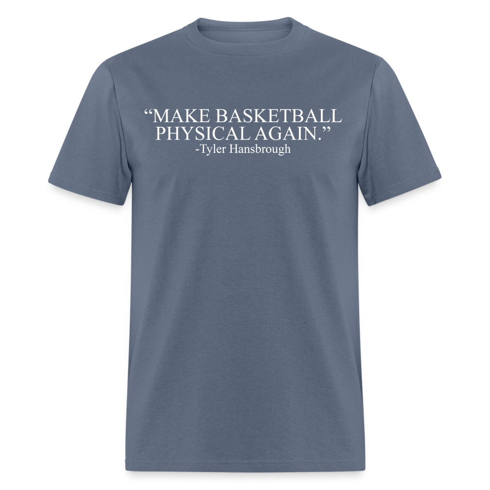 The Make Basketball Physical Again Tee - denim