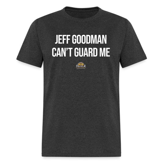 The Jeff Goodman Can't Guard Me Tee - heather black