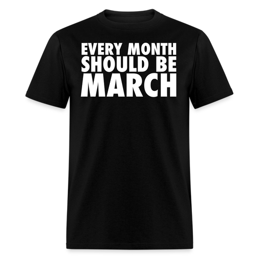 The Every Month Should Be March Tee - black