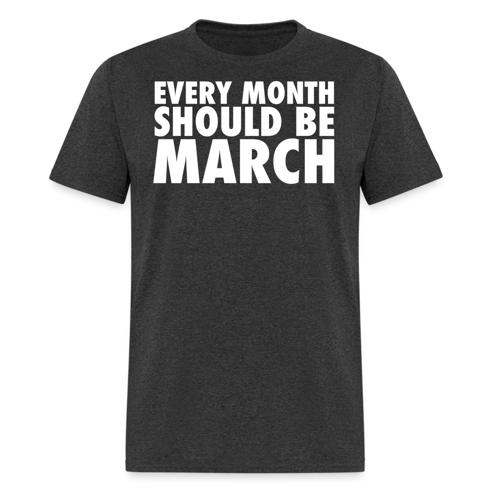 The Every Month Should Be March Tee - heather black
