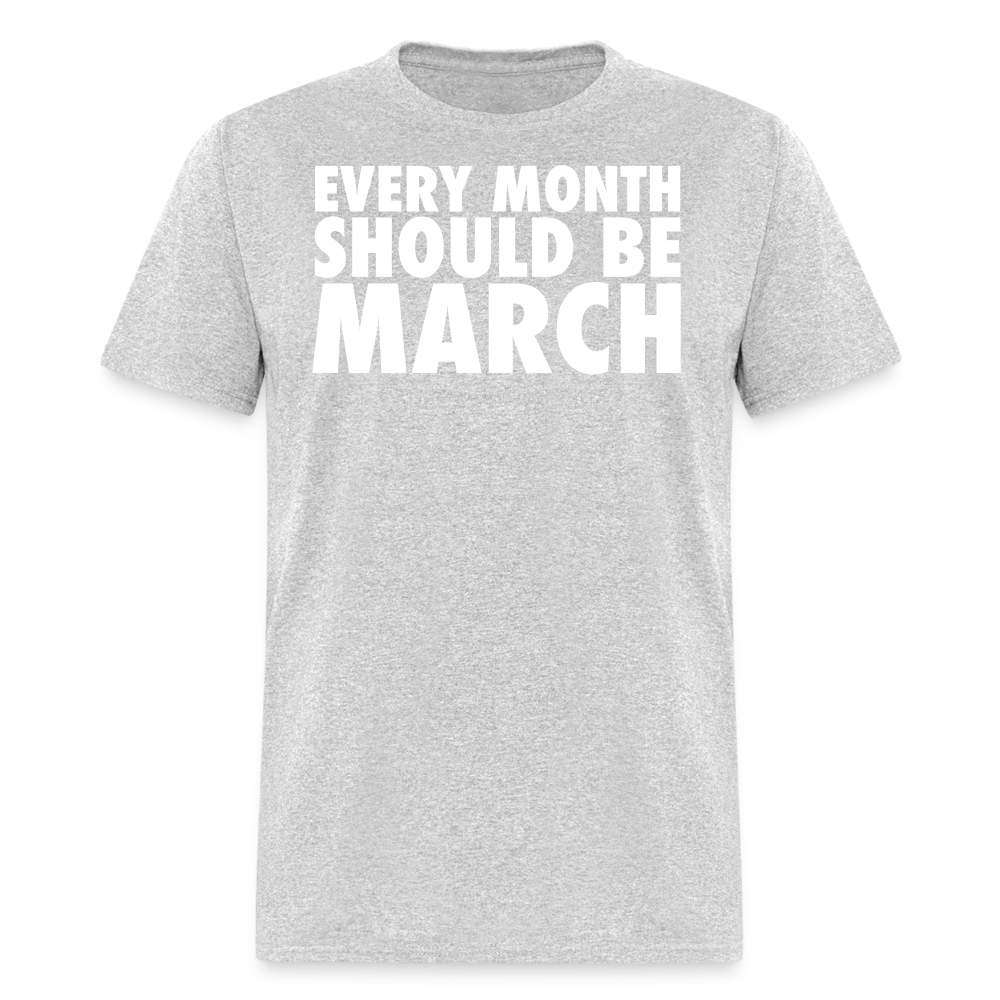 The Every Month Should Be March Tee - heather gray