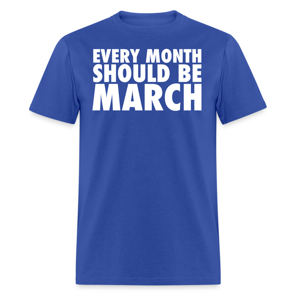 The Every Month Should Be March Tee - royal blue