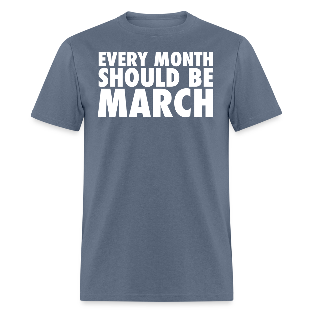 The Every Month Should Be March Tee - denim
