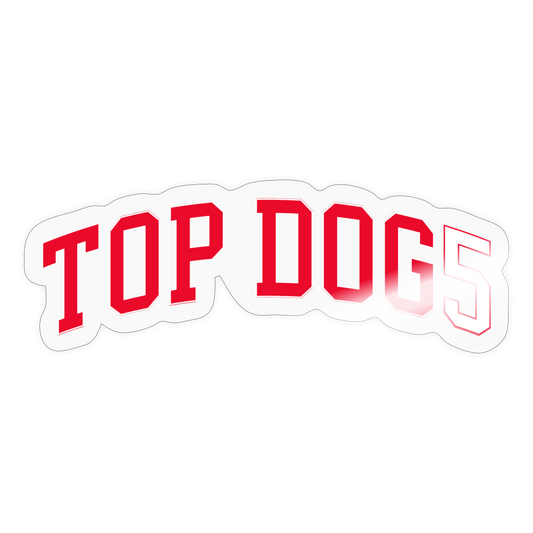 The Top Dog5 Sticker - transparent glossy