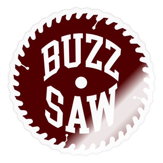 The Buzz Saw Sticker - transparent glossy